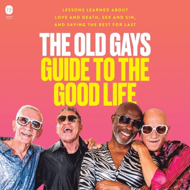 Jessay Martin, Robert Reeves, Bill Lyons, Mick Peterson - Old Gays Guide to the Good Life, Ljudbok