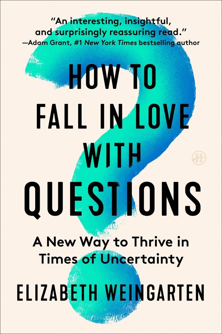 Elizabeth Weingarten - How to Fall in Love with Questions, Häftad