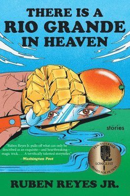 Ruben Reyes Jr - There Is a Rio Grande in Heaven: Stories, Häftad