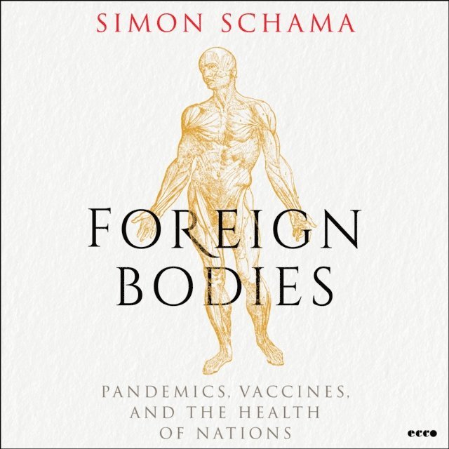 Simon Schama - Foreign Bodies, Ljudbok