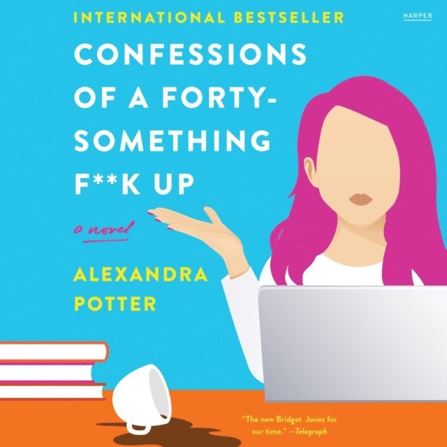 Alexandra Potter - Confessions of a Forty-Something F**k Up, Ljudbok