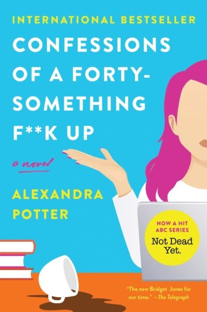 Alexandra Potter - Confessions of a Forty-Something F##k Up, E-bok