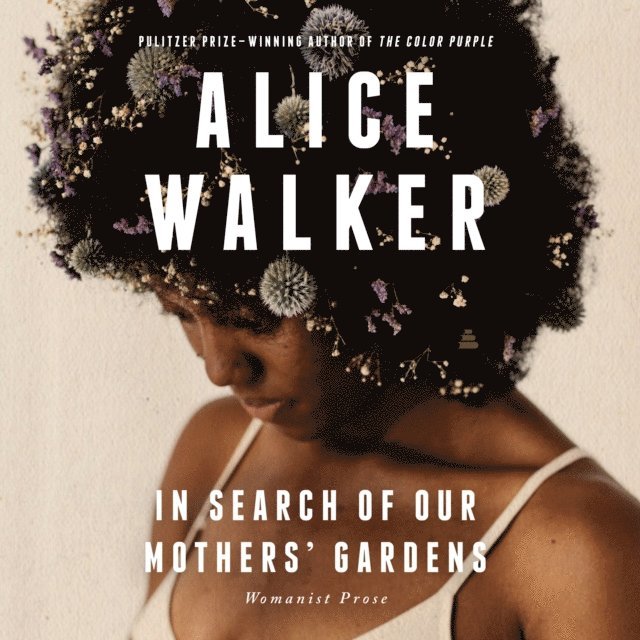 Alice Walker - In Search of Our Mothers' Gardens, Ljudbok