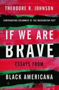 If We Are Brave: Essays from Black Americana