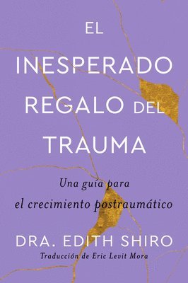 Edith Shiro - Unexpected Gift of Trauma \ El Inesperado Regalo del Trauma (Spanish Ed.), Häftad