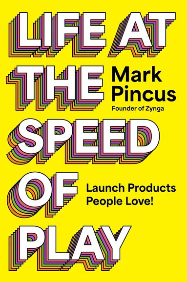 Mark Pincus - Life at the Speed of Play, Inbunden