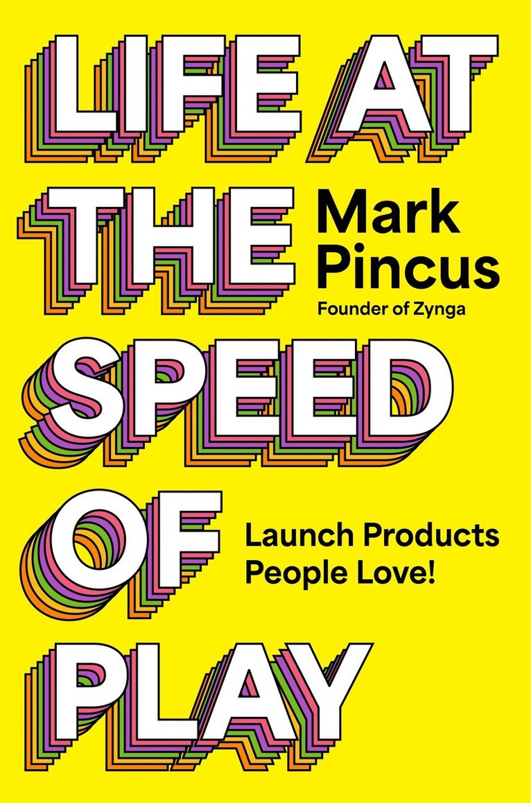 Mark Pincus - Life at the Speed of Play, Inbunden