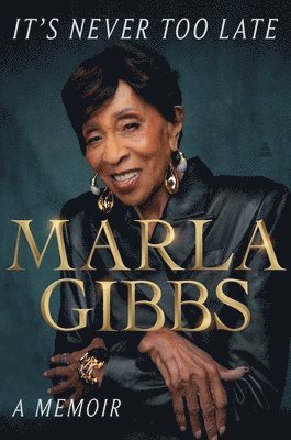 Marla Gibbs - It's Never Too Late, Inbunden. Tillgänglighet: Lägg i varukorg