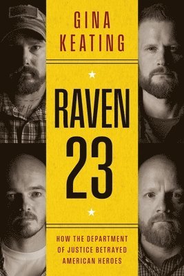 Gina Keating - Raven 23: How the Department of Justice Betrayed American Heroes, Inbunden
