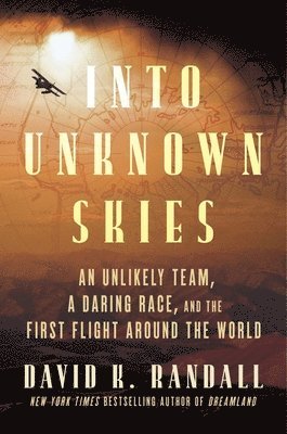 Into Unknown Skies av David K Randall, David K Randall