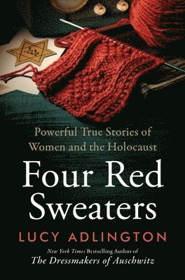 Lucy Adlington - Four Red Sweaters: Powerful True Stories of Women and the Holocaust, Inbunden. Tillgänglighet: Tillfälligt slut