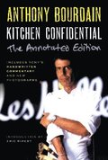 Kitchen Confidential Annotated Edition: Adventures in the Culinary Underbelly