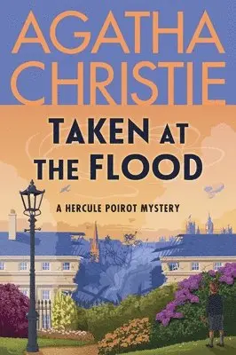 Taken at the Flood: A Hercule Poirot Mystery: The Official Authorized Edition