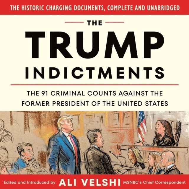 Ali Velshi - Trump Indictments, Ljudbok