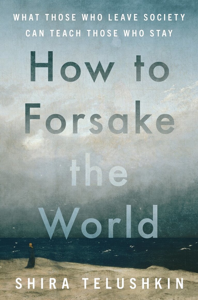 Shira Telushkin - How to Forsake the World, Inbunden