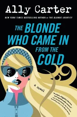 Ally Carter - The Blonde Who Came in from the Cold, Inbunden