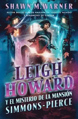 Leigh Howard and the Ghosts of Simmons-Pierce Manor: Leigh Howard Y El Misterio de la Mansión Simmons-Pierce / (Spanish Edition)
