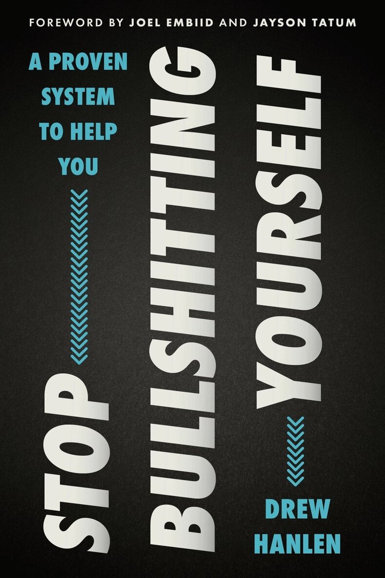Drew Hanlen - Stop Bullshitting Yourself, Inbunden