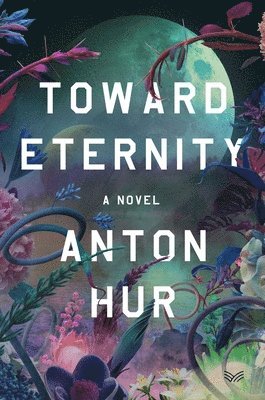 Toward Eternity av Anton Hur