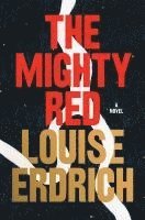Louise Erdrich - The Mighty Red, Häftad