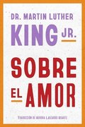 Sobre El Amor: Dr. Martin Luther King Jr. on Love (Spanish Edition)