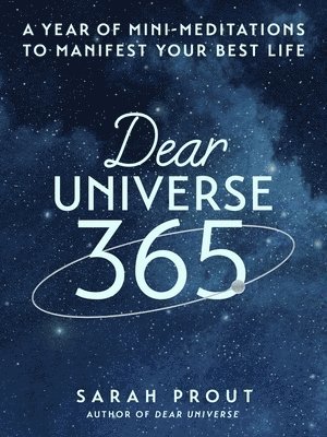 Sarah Prout - Dear Universe 365: A Year of Mini-Meditations to Manifest Your Best Life, Inbunden