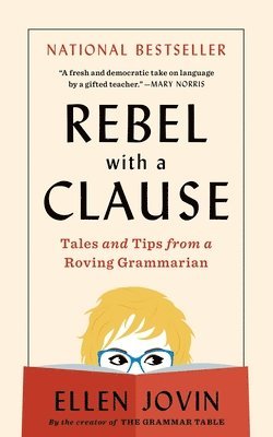 Ellen Jovin - Rebel with a Clause: Tales and Tips from a Roving Grammarian, Häftad. Tillgänglighet: Lägg i varukorg