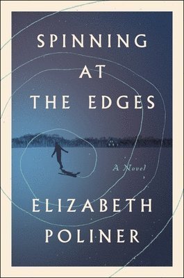 Elizabeth Poliner - Spinning at the Edges, Inbunden