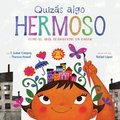 Quizás Algo Hermoso: Cómo El Arte Transformó Un Barrio (Maybe Something Beautiful Spanish Edition)