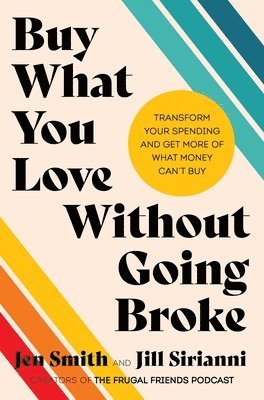 Jen Smith, Jill Sirianni - Buy What You Love Without Going Broke, Häftad