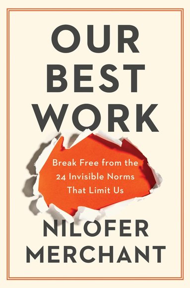 Nilofer Merchant - Our Best Work, Inbunden
