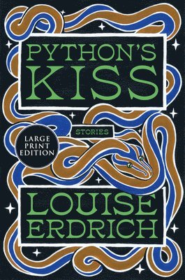 Louise Erdrich - Python's Kiss: Stories (Large Print), Häftad