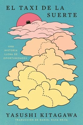 Yasushi Kitagawa - El Taxi de la Suerte: Una Historia Llena de Oportunidades the Lucky Ride: A Novel Full of Opportunity (Spanish Edition), Häftad