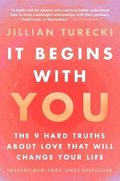 It Begins with You: The 9 Hard Truths about Love That Will Change Your Life