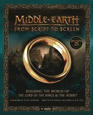 Middle-Earth from Script to Screen: Building the World of the Lord of the Rings and the Hobbit