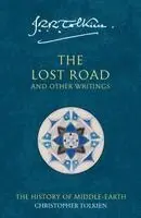 The Lost Road and Other Writings: The History of Middle-Earth