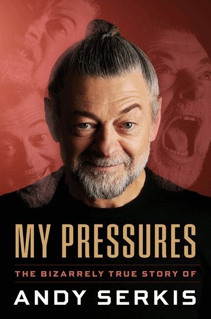 Andy Serkis - My Pressures: The Bizarrely True Story of Andy Serkis, Inbunden
