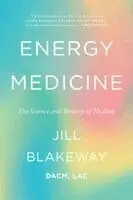 Energy Medicine: The Science and Mystery of Healing