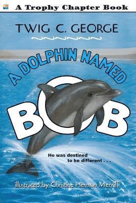 Dolphin Named Bob av Twig C George, Twig C George