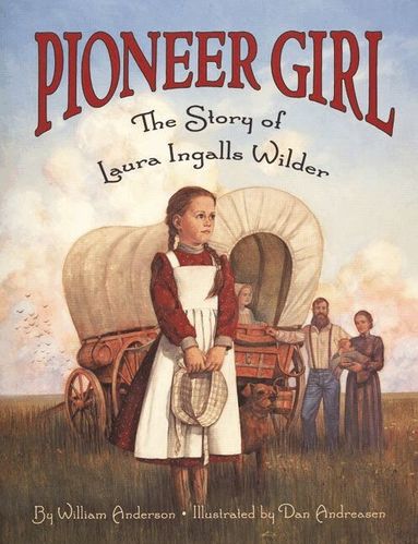 William Anderson - Pioneer Girl: The Story of Laura Ingalls Wilder, Häftad