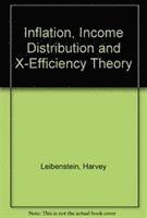 Harvey Leibenstein - Inflation, Income Distribution and X-Efficiency Theory, Inbunden