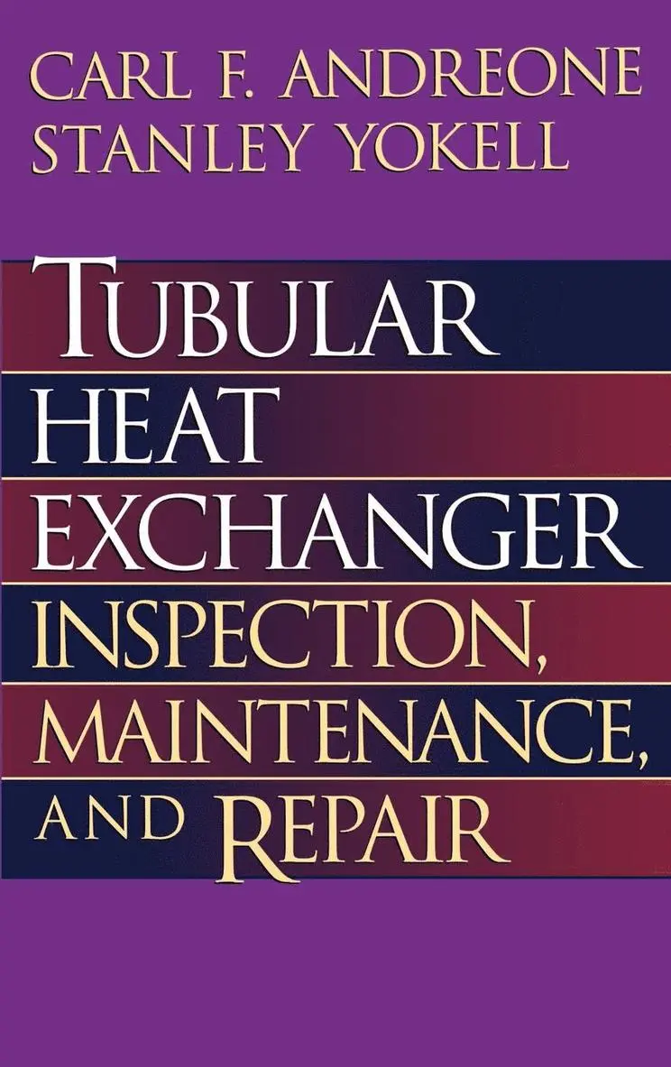 Carl F. Andreone - Tubular Heat Exchanger: Inspection, Maintenance and Repair, Inbunden. Tillgänglighet: Lägg i varukorg