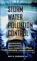 Storm Water Pollution Control: Municipal, Industrial and Construction NPDES Compliance