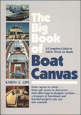 Big Book of Boat Canvas: A Complete Guide to Fabric Work on Boats av Karen Lipe