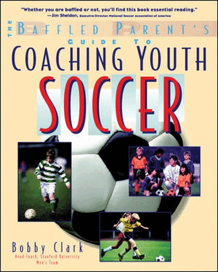 Bobby Clark - Baffled Parent's Guide to Coaching Youth Soccer, Häftad