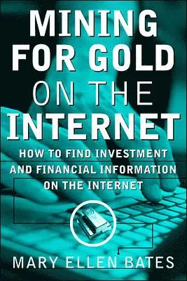 Mining for Gold on Internet: How to Find Investment and Financial Information on the Internet