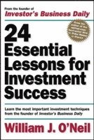 24 Essential Lessons for Investment Success: Learn the Most Important Investment Techniques from the Founder of Investor's Business Daily