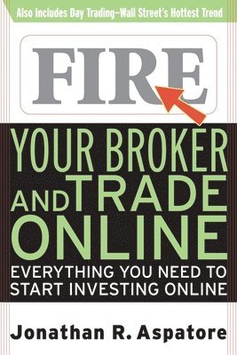 Jonathan Aspatore - Fire Your Broker and Trade Online, Häftad