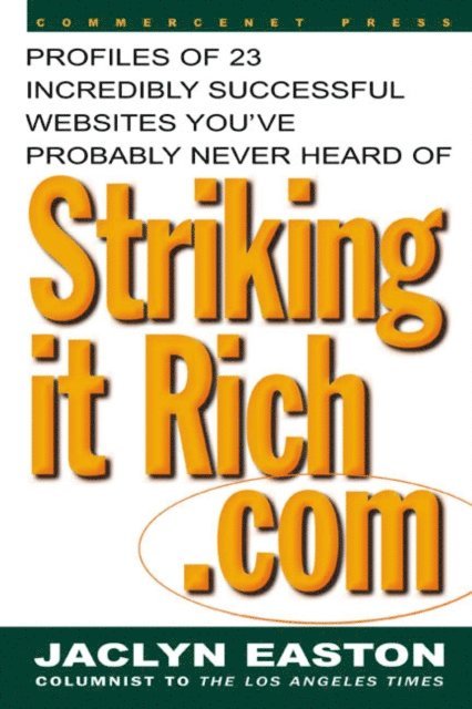 Jaclyn Easton - StrikingitRich.Com:  Profiles of 23 Incredibly Successful Websites You've Probably Never Heard Of, E-bok. Tillgänglighet: Lägg i varukorg