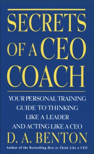 D. A. Benton - Secrets of A CEO Coach, E-bok. Tillgänglighet: Lägg i varukorg